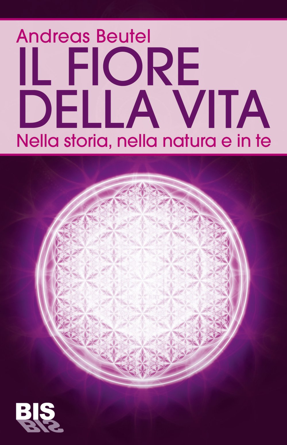 Il fiore della vita. Nella storia, nella natura e in te (Pocket) Religion & Esotericism