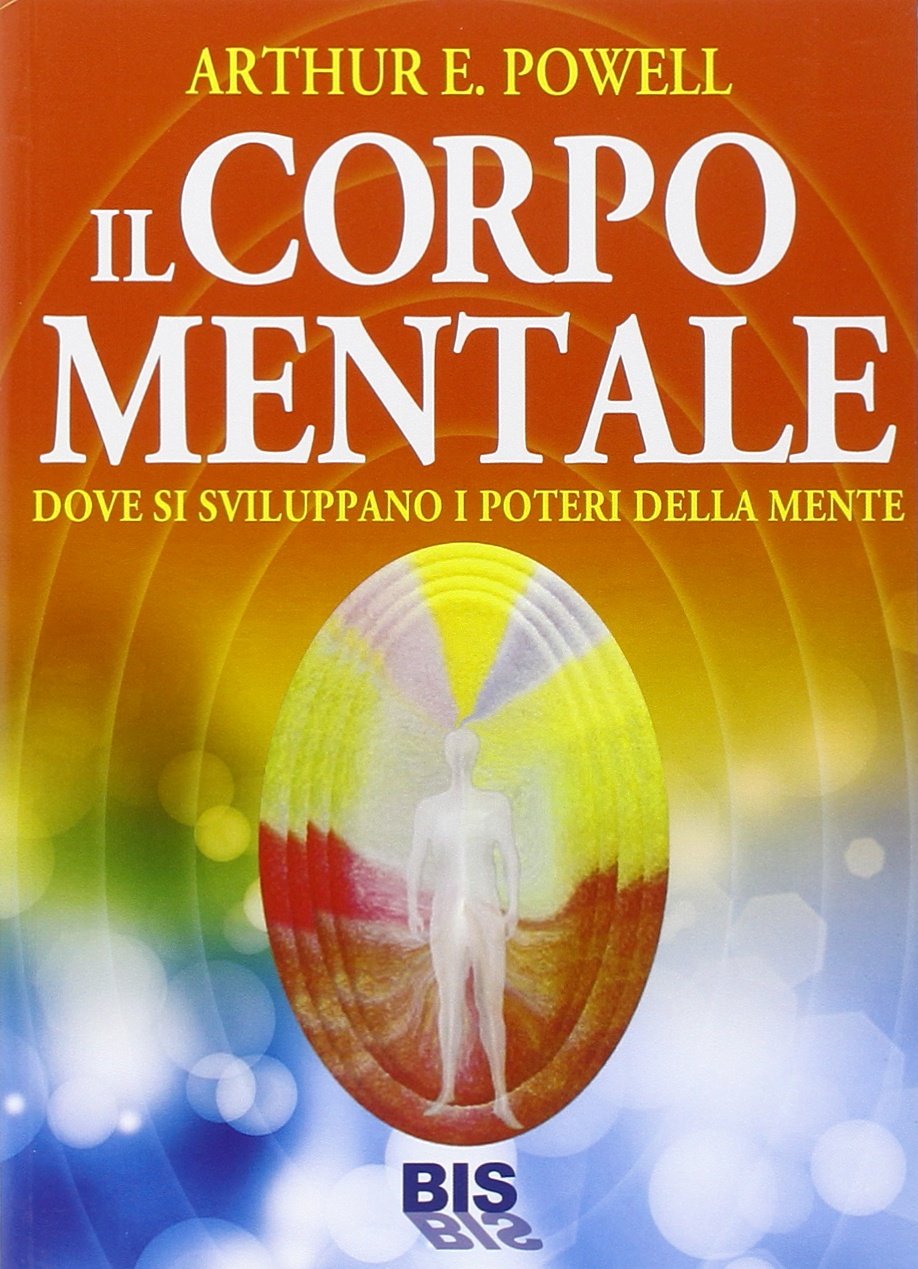 Il corpo mentale. Dove si sviluppano i poteri della mente book