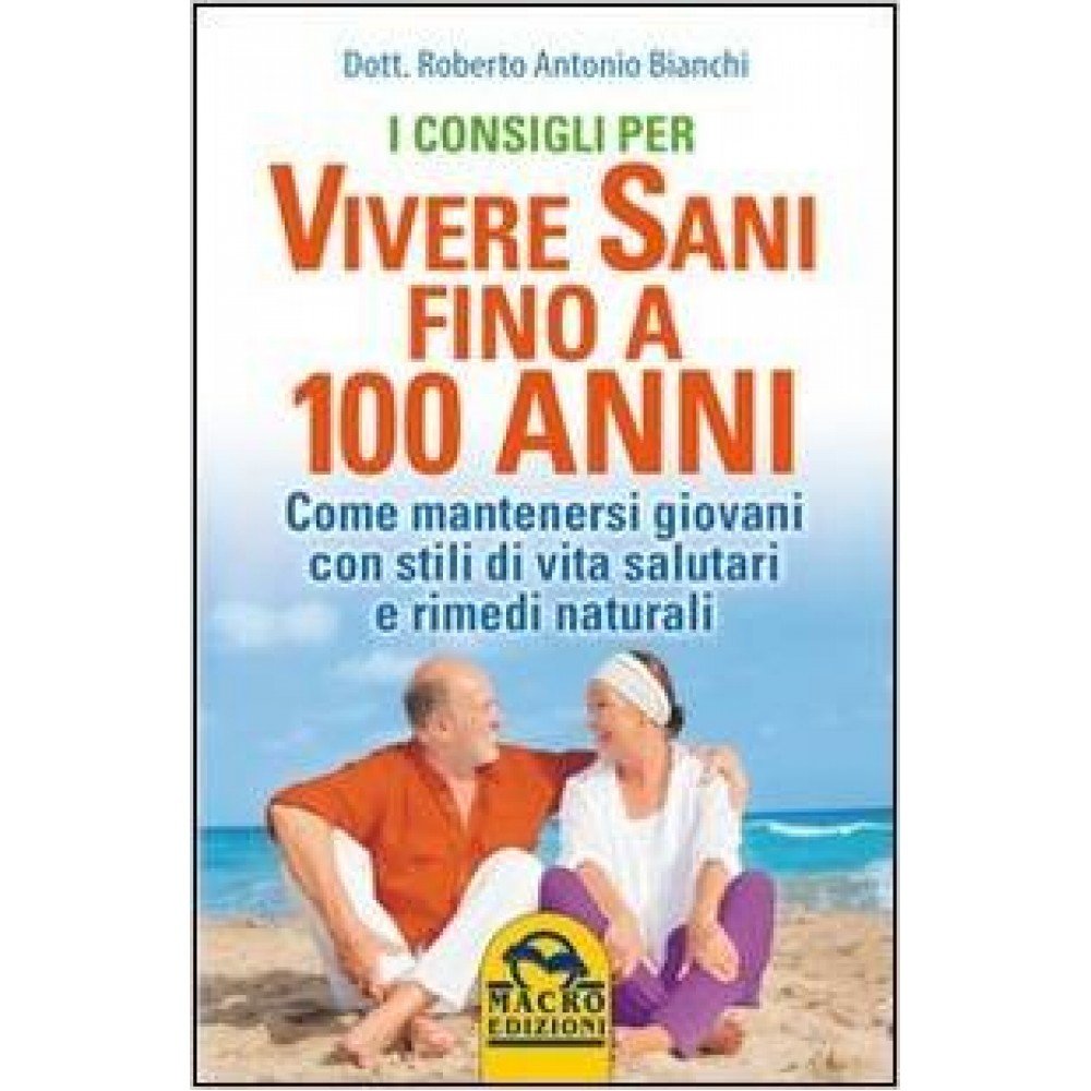 I consigli per vivere sani fino a 100 anni (La biblioteca del benessere) Health, Nutrition & Fitness