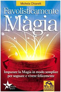 Favolisticamente magia. Imparare la magia in modo semplice per sognare e vivere felicemente book