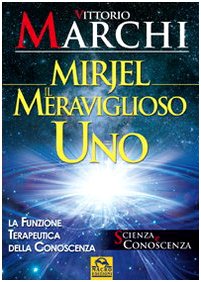 Mirjel. Il meraviglioso uno. La funzione terapeutica della conoscenza book