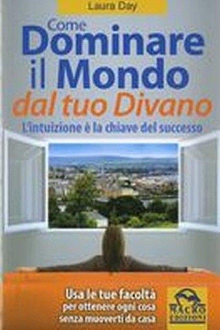 Come dominare il mondo dal tuo divano. L'intuizione è la chiave del successo Lifestyle