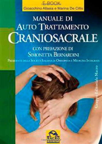 Manuale di autotrattamento craniosacrale. Semplici tecniche per alleviare da soli mal di schiena, mal di testa, nausea e tanti altri disturbi Parents & Children