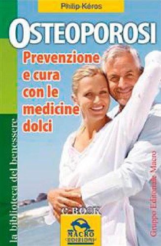 Osteoporosi. Prevenzione e cura con le medicine dolci book