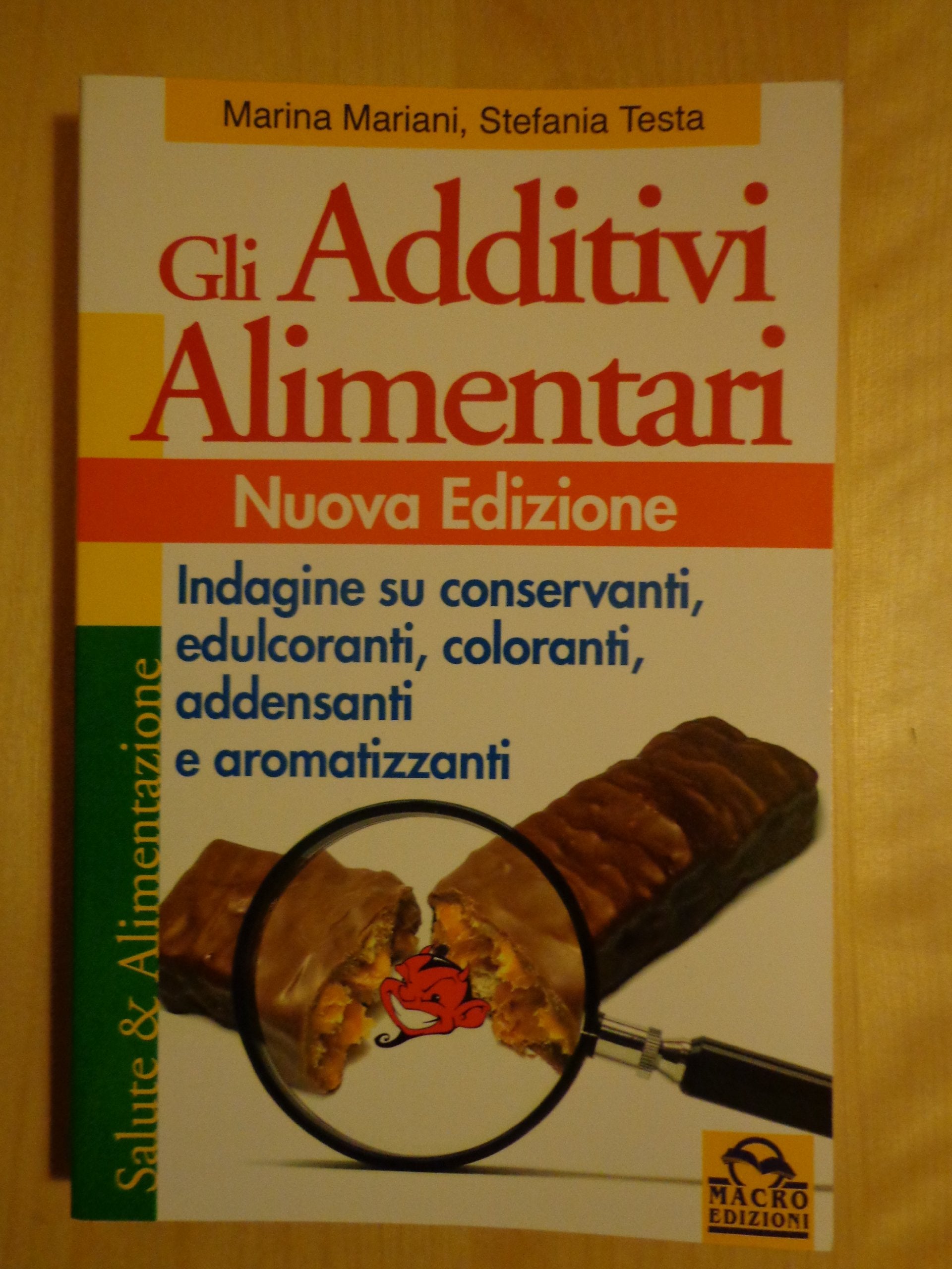 Gli additivi alimentari. Indagine su conservanti, edulcoranti, coloranti, addensanti e aromatizzanti book