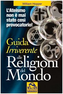 Guida irriverente alle religioni del mondo (Verità nascoste) Religion & Esotericism