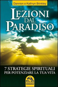 Lezioni dal paradiso. 7 strategie spirituali per potenziare la tua vita (Nuova saggezza) Religion & Esotericism