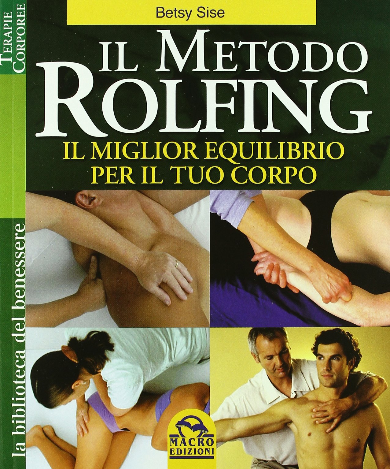 Il metodo Rolfing. Il miglior equilibrio per il tuo corpo (La biblioteca del benessere) Health, Nutrition & Fitness