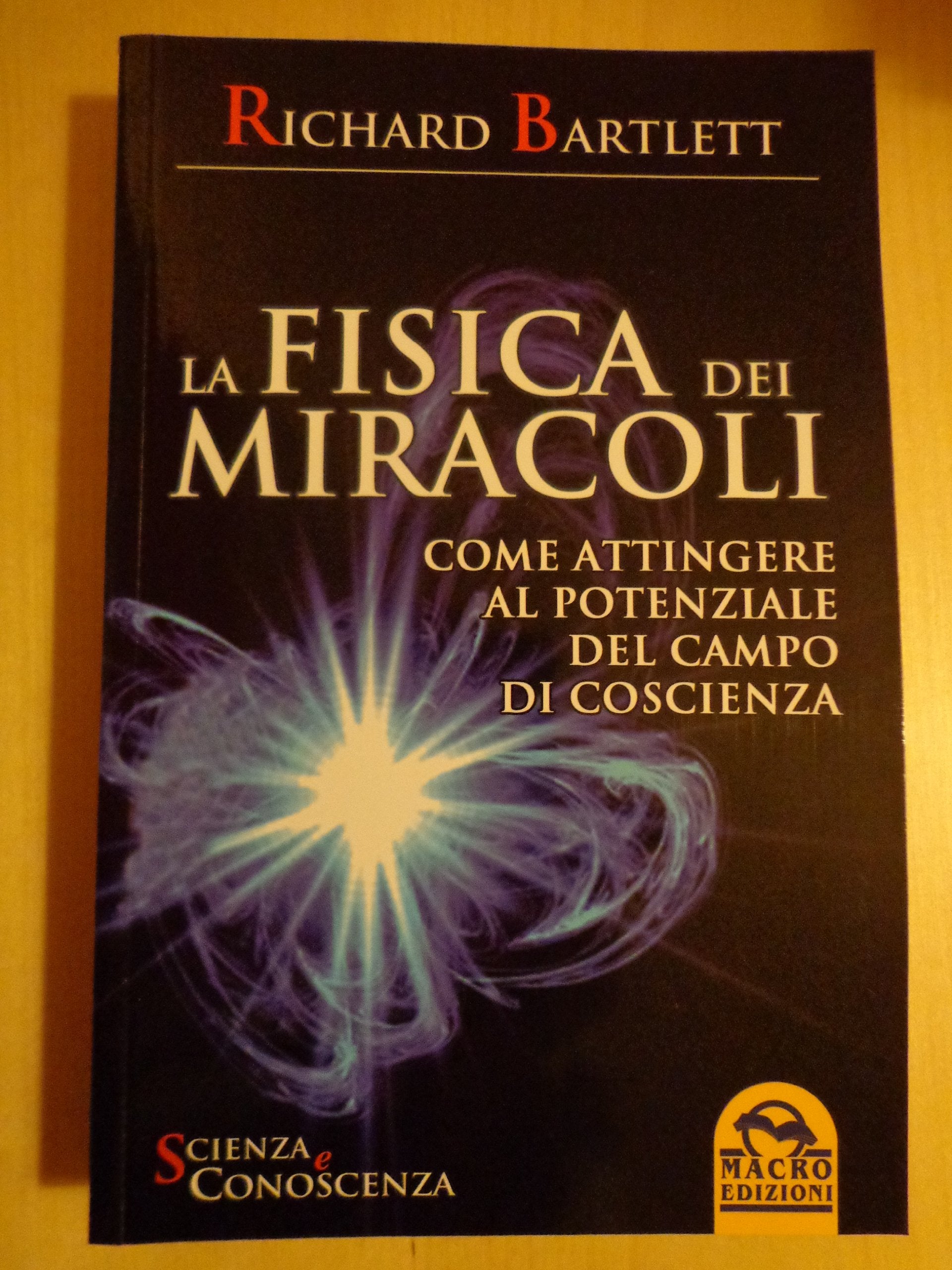 La fisica dei miracoli. Come attingere al potenziale del campo di coscienza Religion & Esotericism