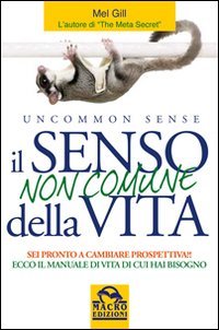 Il senso non comune della vita. Sei pronto a cambiare prospettiva? (Nuova saggezza) Lifestyle