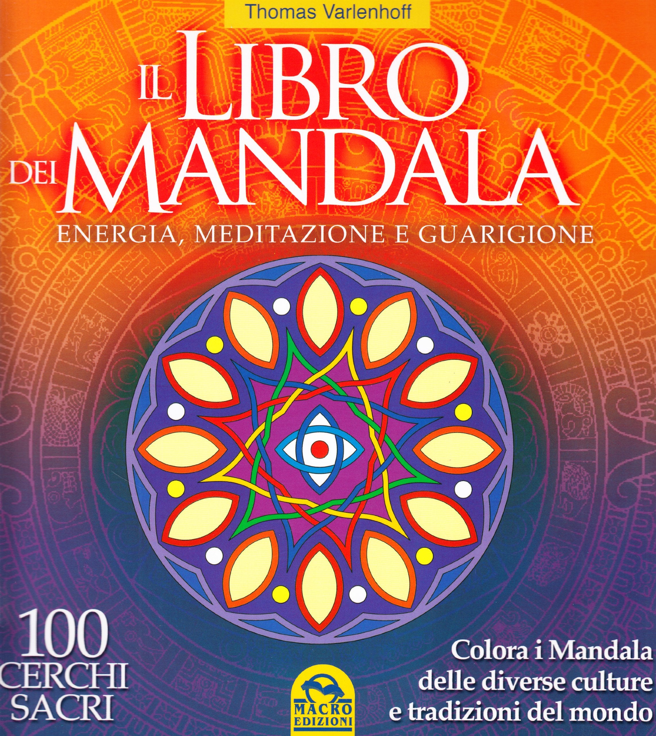 Il libro dei Mandala. Energia, meditazione e guarigione. 100 cerchi sacri book