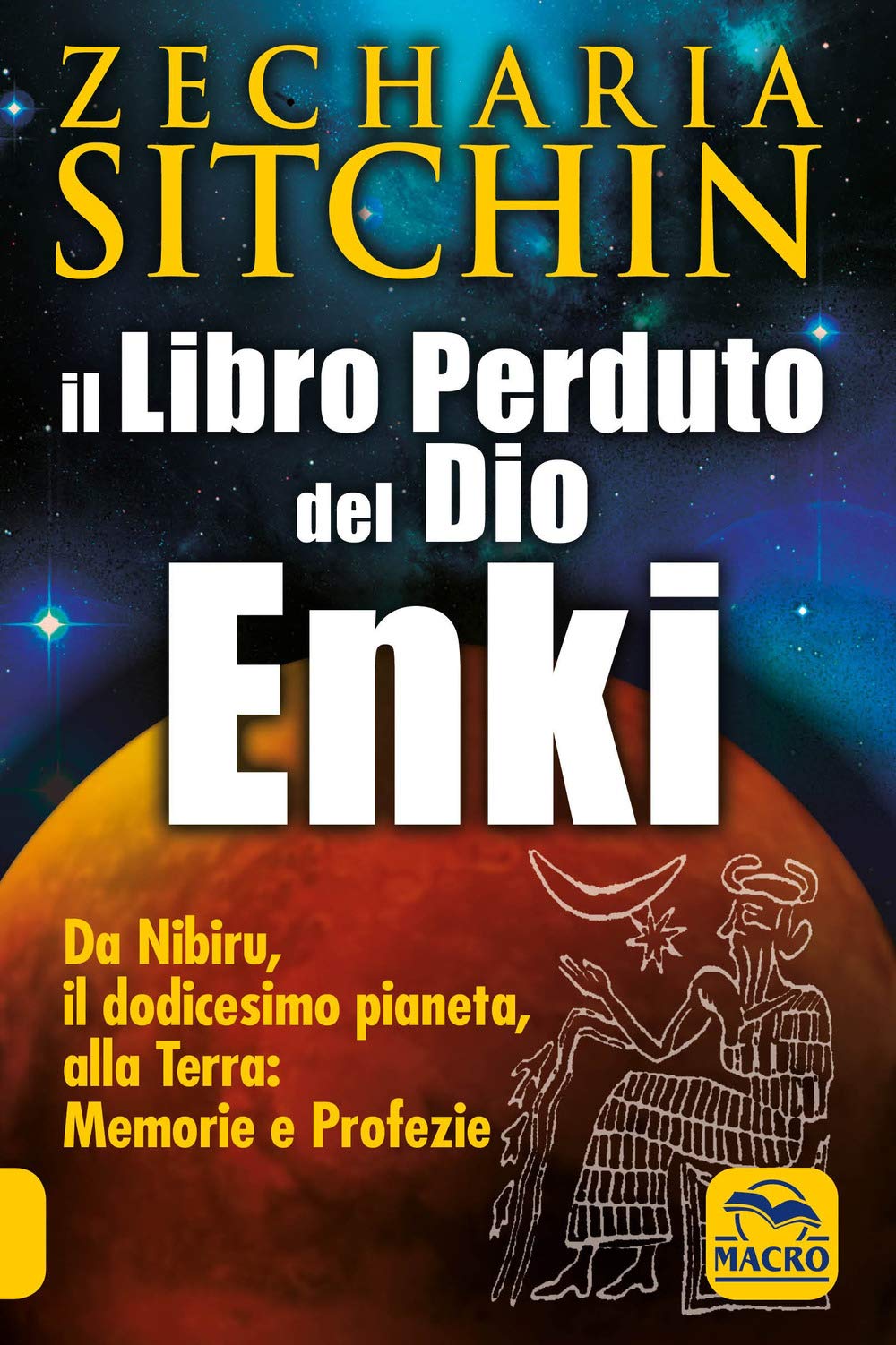 Il libro perduto del dio Enki. Da Nibiru, il dodicesimo pianeta, alla terra: memorie e profezie (Antiche conoscenze) Religion & Esotericism