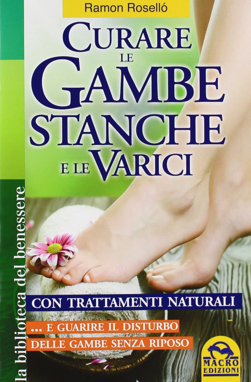 Curare le gambe stanche e le varici con trattamenti naturali... e guarire il disturbo delle gambe senza riposo Health, Nutrition & Fitness
