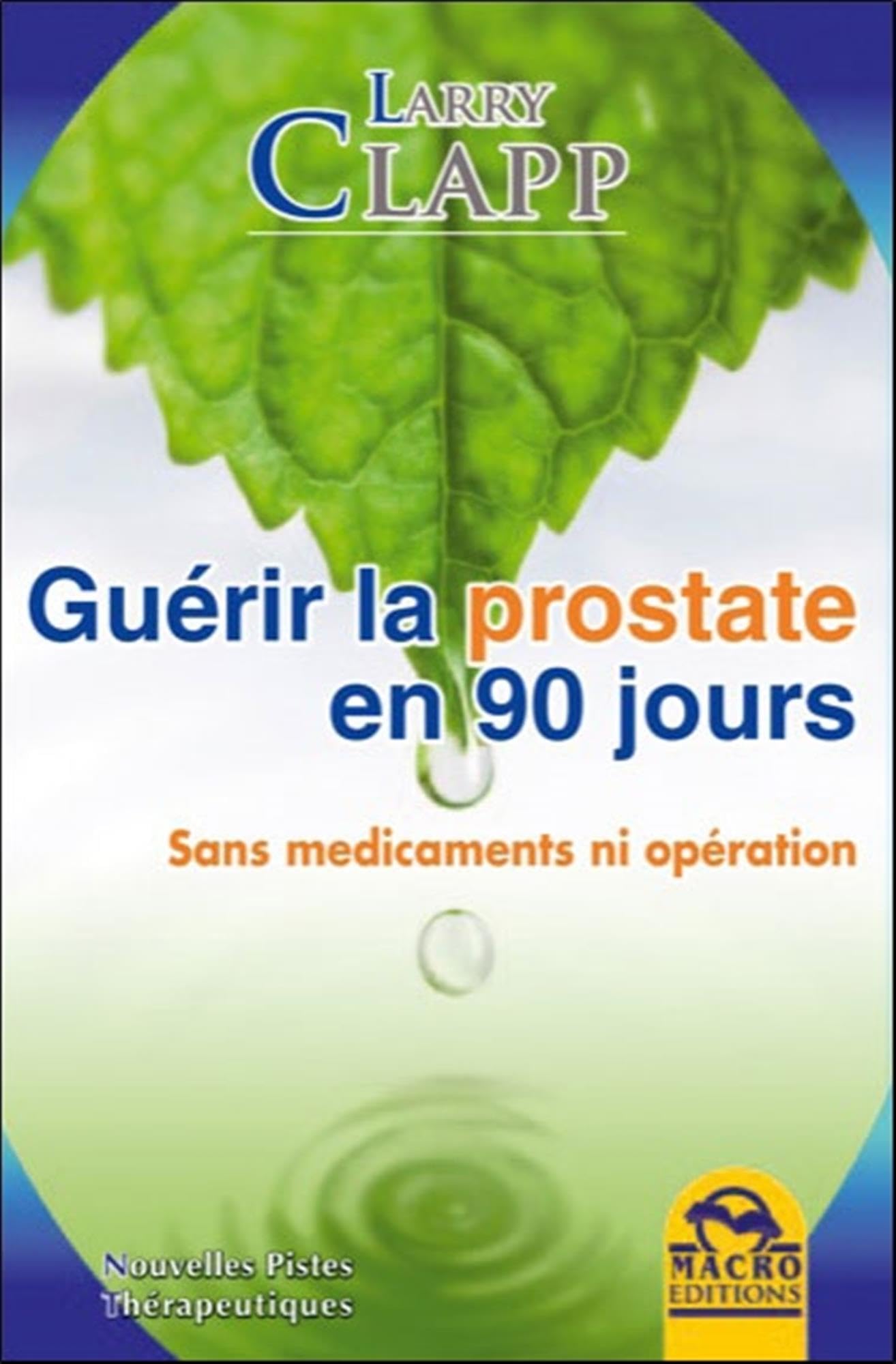 Guérir la prostate en 90 jours: Sans médicament ni opération Books