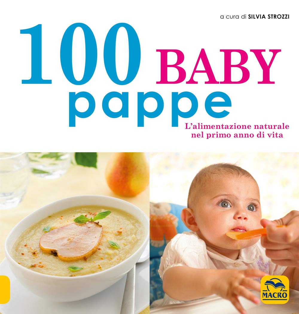 100 baby pappe. L'alimentazione naturale nel primo anno di vita (Cucinare naturalMente... per la salute) Leisure, Home & Garden