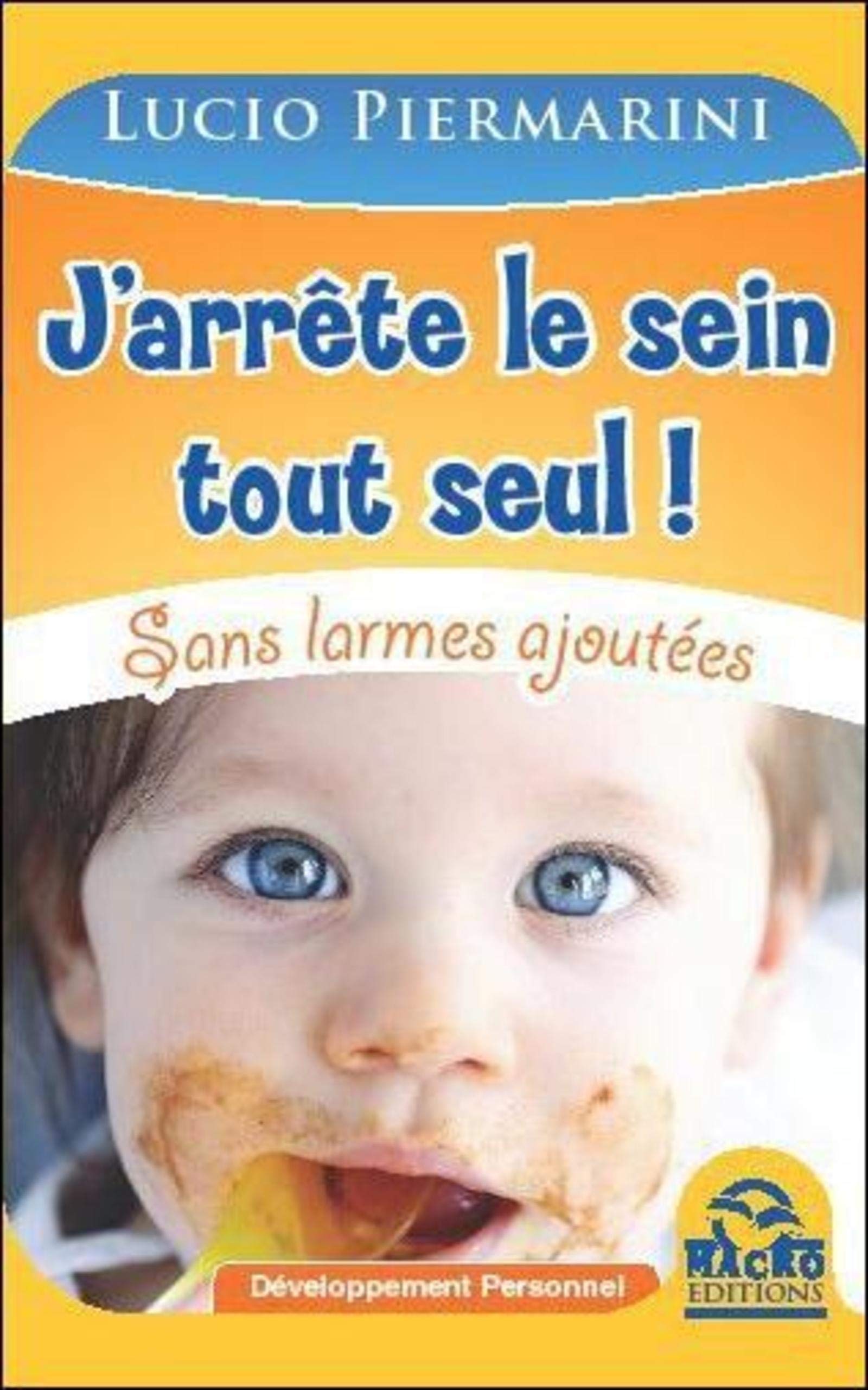 J ARRETE LE SEIN TOUT SEUL: Sans larmes ajoutées Parents & Children