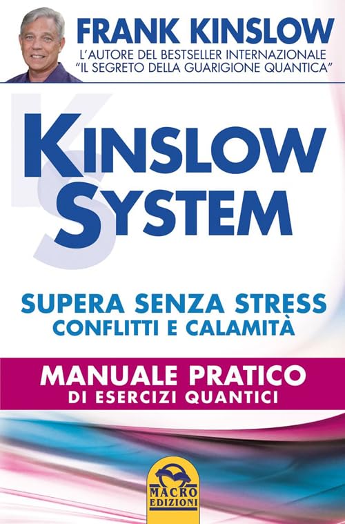 Kinslow system. Supera senza stress conflitti e calamità. Manuale pratico di esercizi quantici book