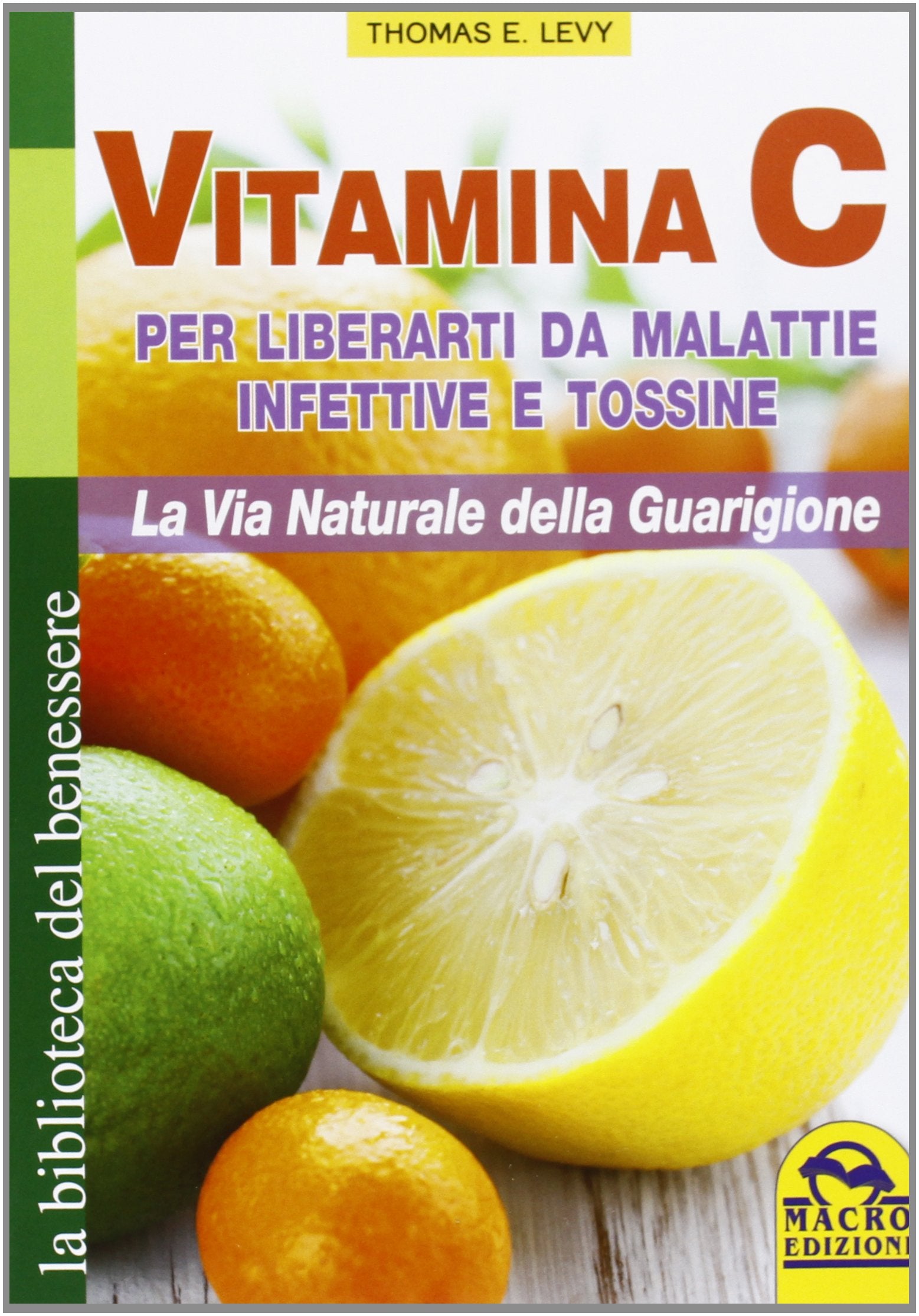 Vitamina C. Per liberarti da malattie infettive e tossine. La via naturale della guarigione book