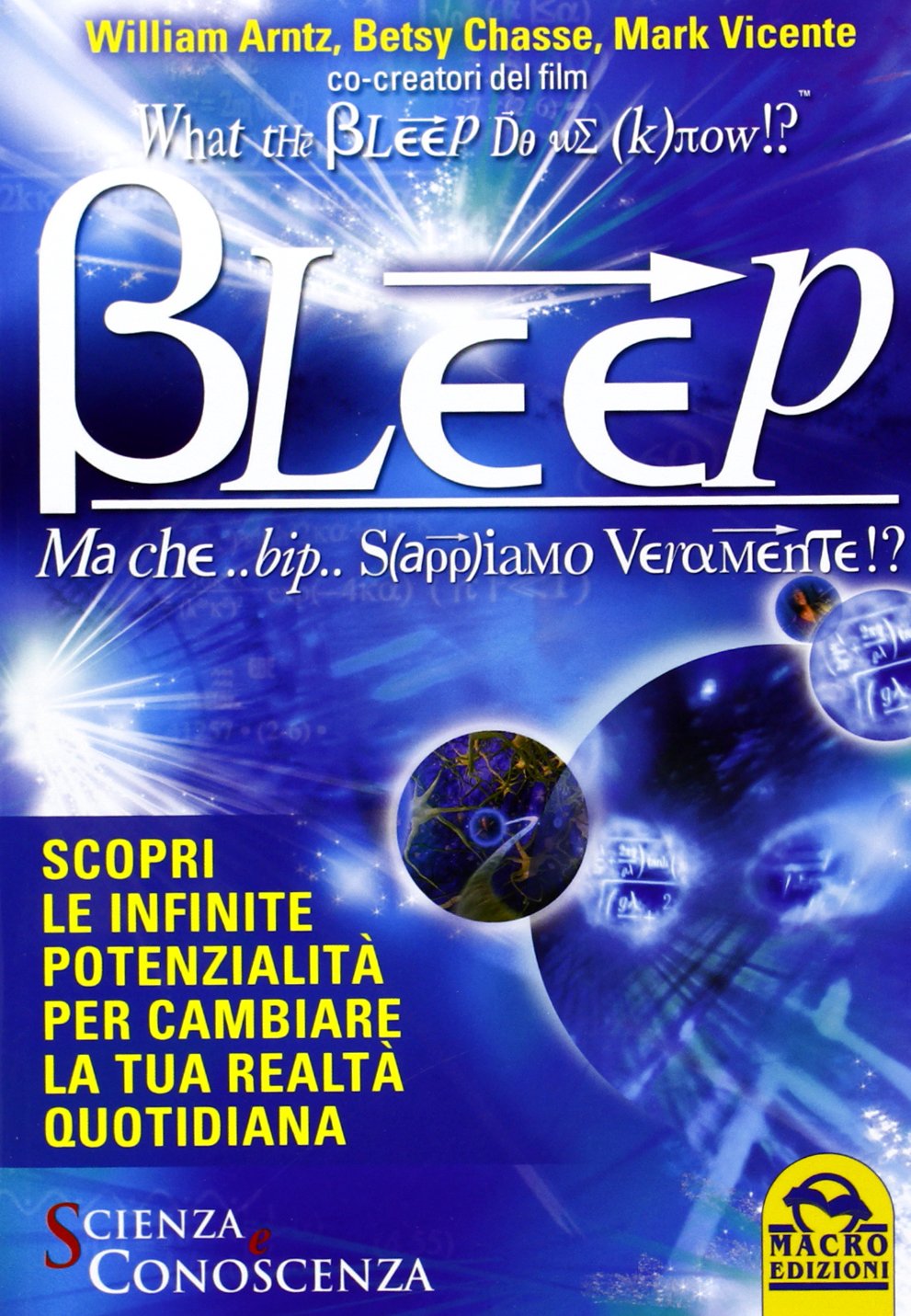 What the Bleep Do We Know!? Bleep. Ma che... bip... Sappiamo veramente!? (Scienza e conoscenza) Natural Sciences