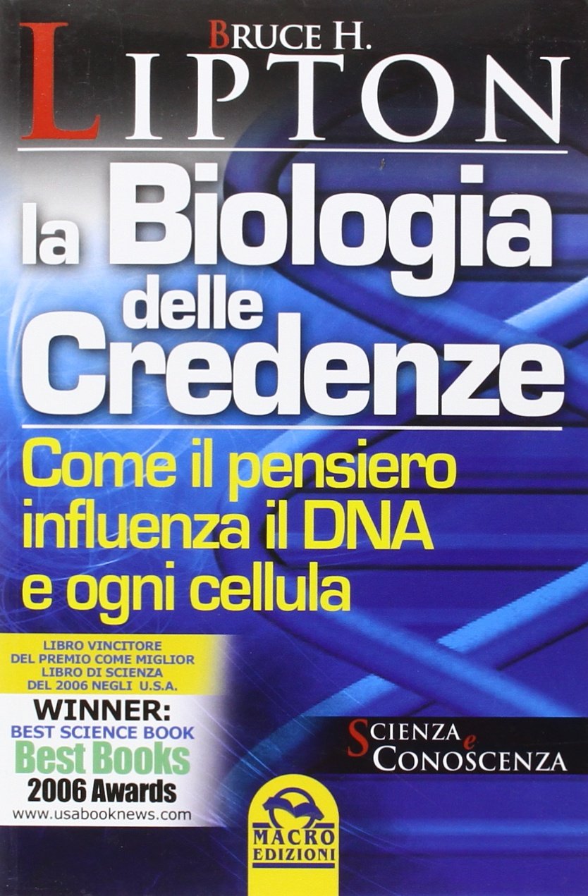 La biologia delle credenze. Come il pensiero influenza il DNA e ogni cellula (Scienza e conoscenza) Religion & Esotericism