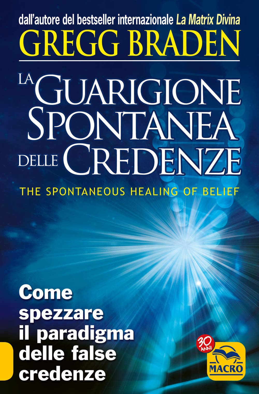 La guarigione spontanea delle credenze. Come spezzare il paradigma delle false credenze Religion & Esotericism