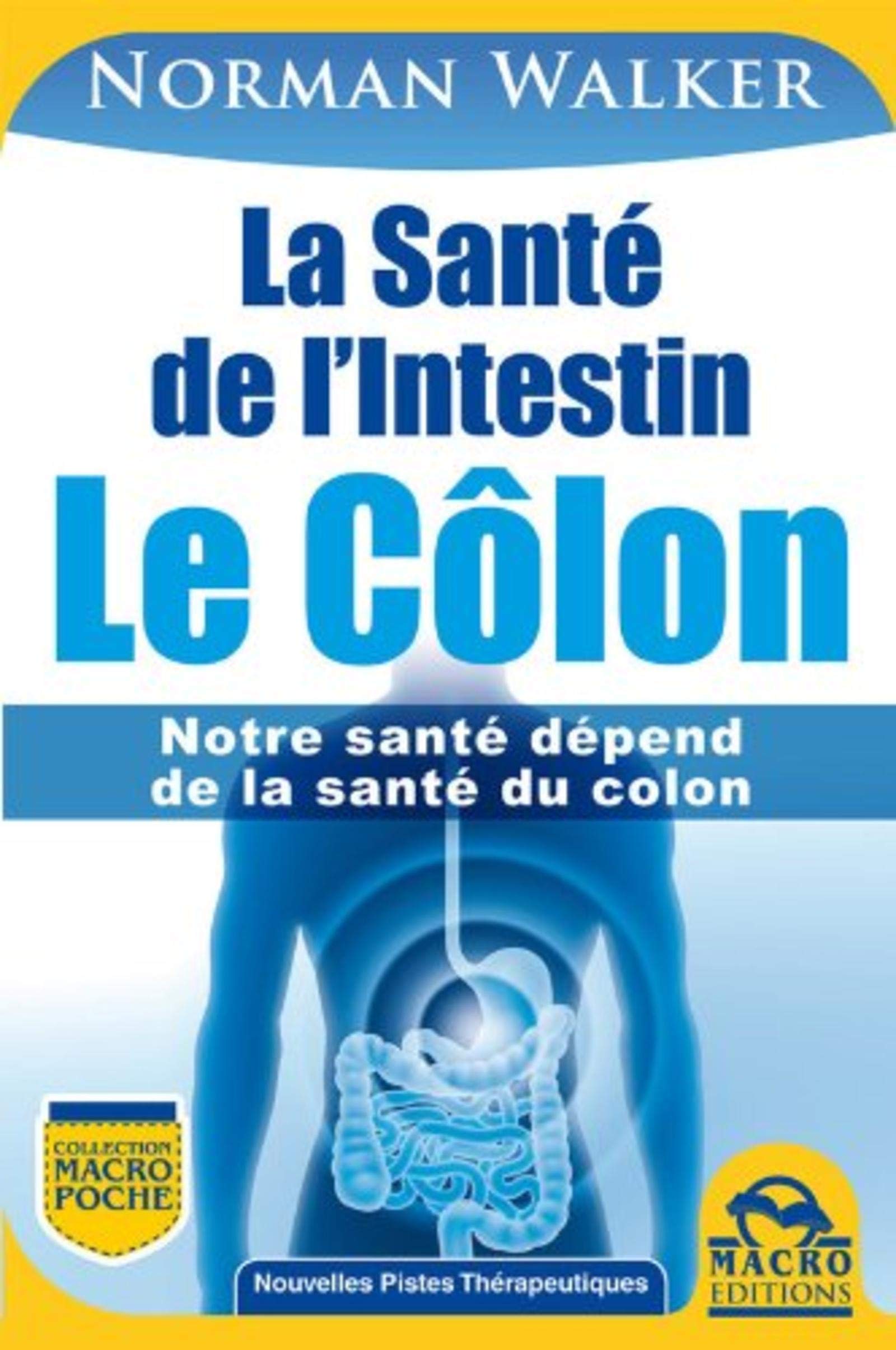SANTE DE L INTESTIN LE COLON NOTRE SANTE DEPEND DE LA SANTE DU COLON: NOTRE SANTE DEPEND DE LA SANTE DU COLON. Books