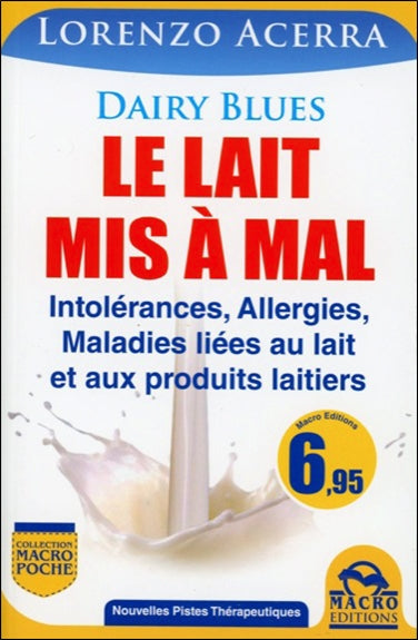 Dairy Blues : le lait mis à mal : intolérances, allergies, maladies liées au lait et aux produits laitiers book