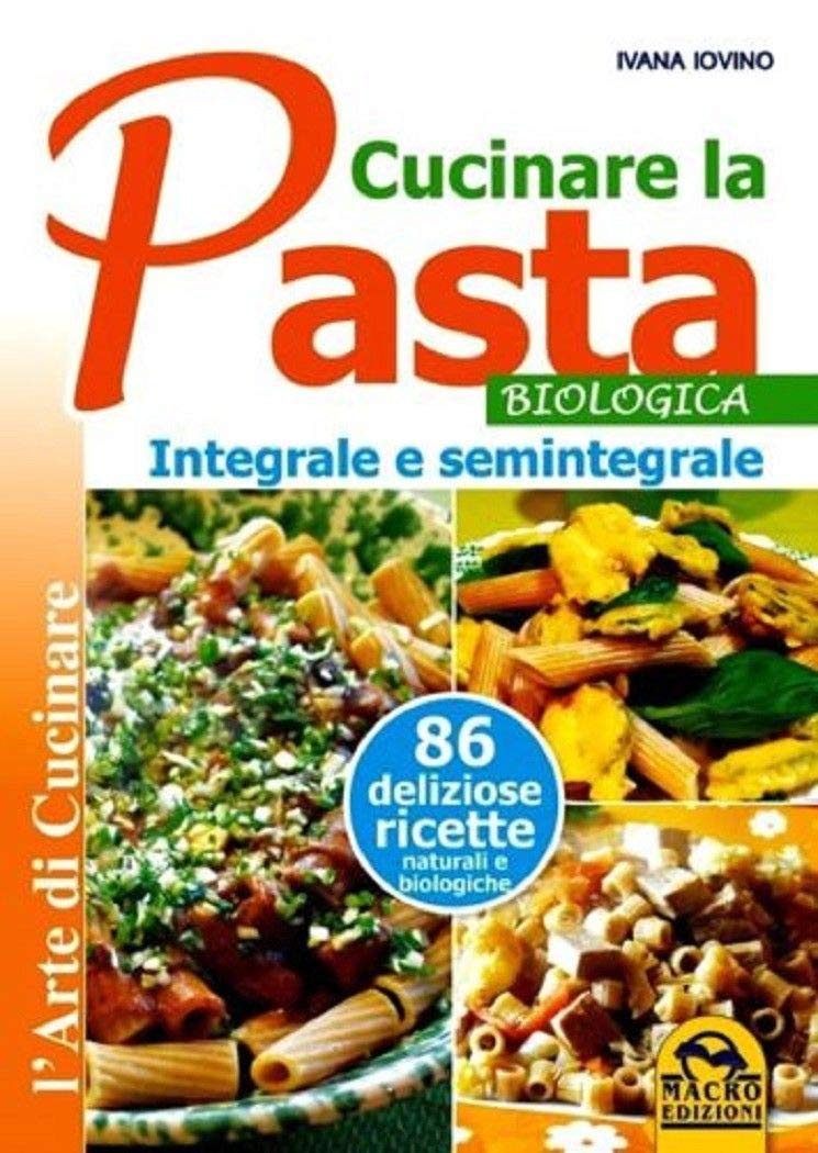 Cucinare la pasta biologica, integrale e semintegrale book