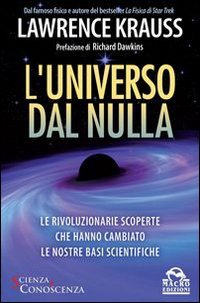 L' universo dal nulla. Le rivoluzionarie scoperte che hanno cambiato le nostre basi scientifiche Natural Sciences