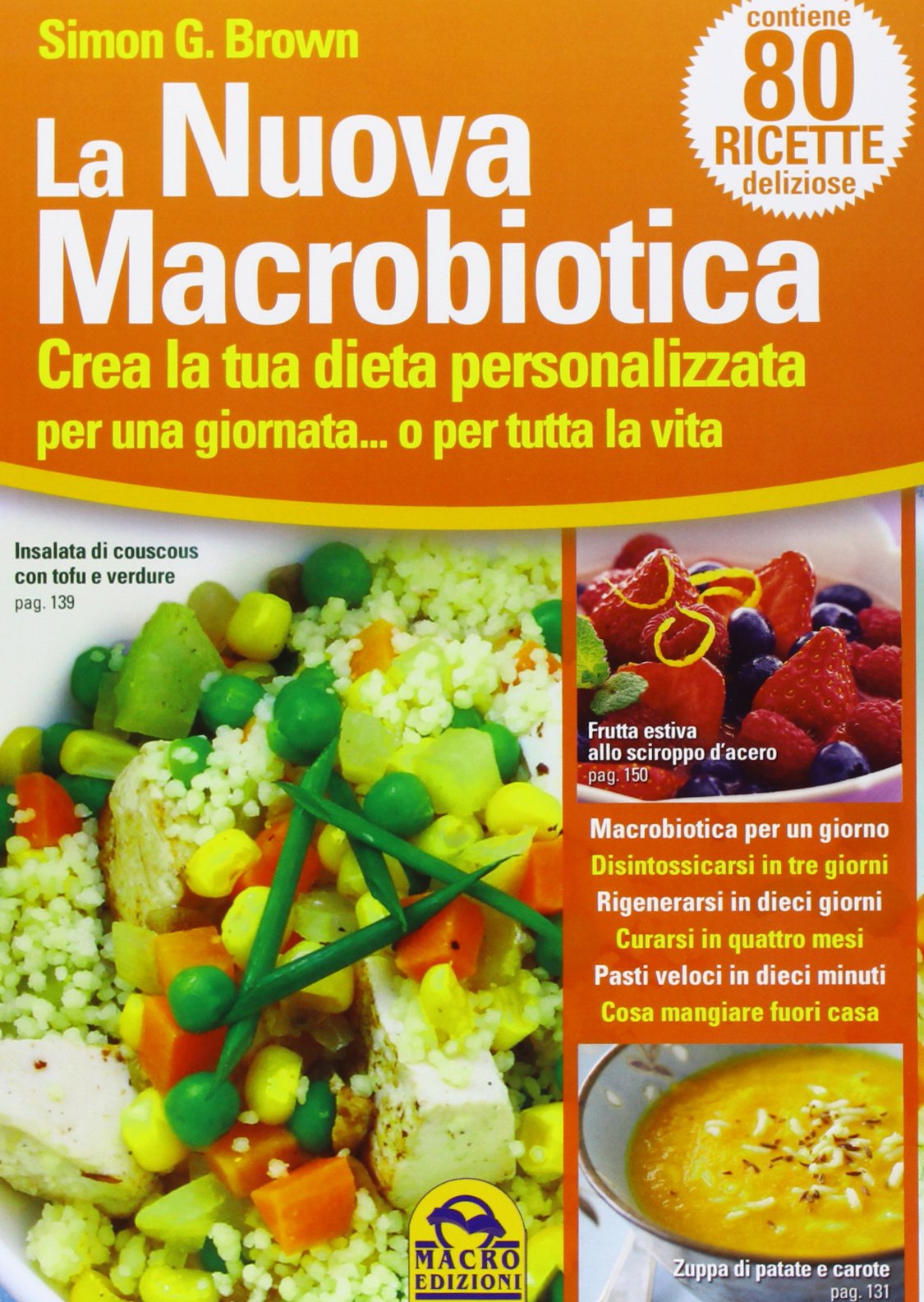 La nuova macrobiotica. Crea la tua dieta personalizzata per una giornata... o per tutta la vita Leisure, Home & Garden