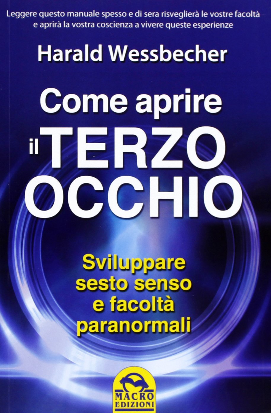 Come aprire il terzo occhio. Sviluppare sesto senso e facoltà paranormali book