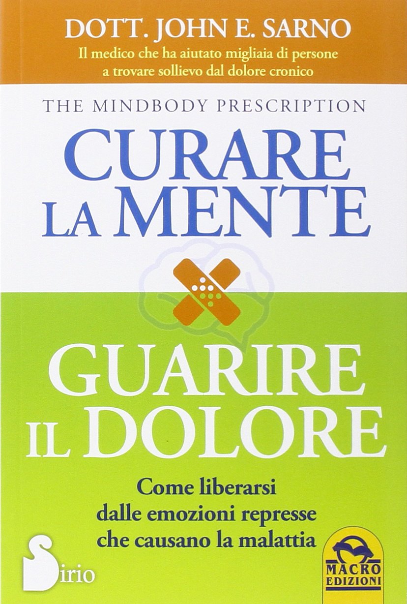 Curare la mente. Guarire il dolore. Come liberarsi dalle amozioni represse che causano la malattia (Medicina psicobiologica) Books