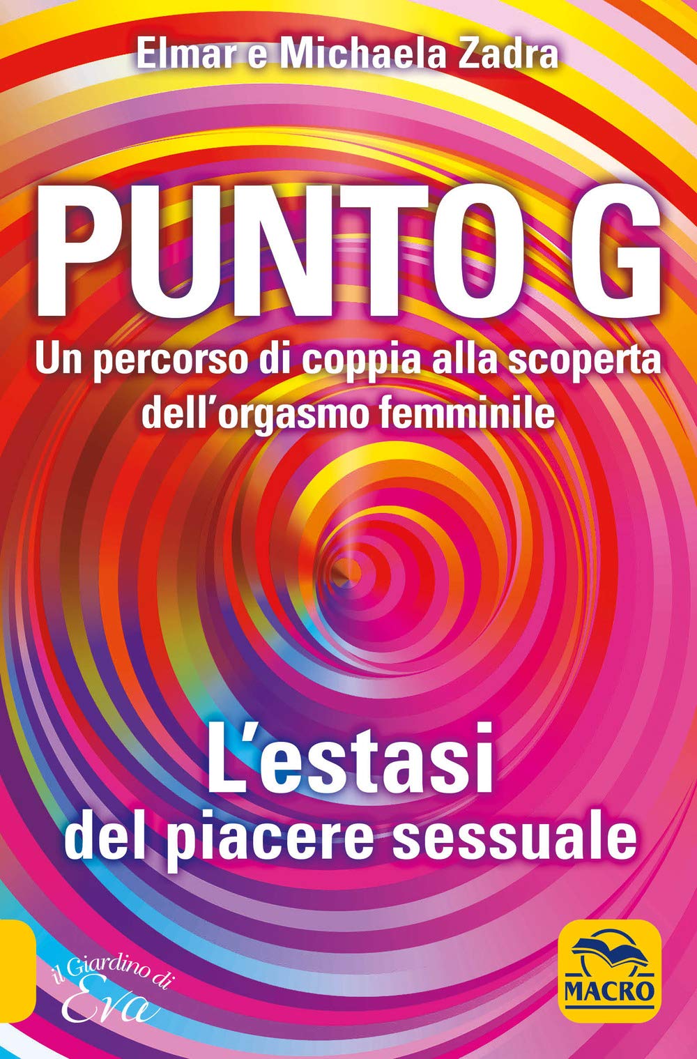Punto G. Un percorso di coppia alla scoperta dell'orgasmo femminile. L'estasi del piacere sessuale book
