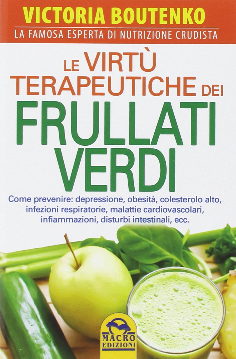 Le virtù terapeutiche dei frullati verdi (La biblioteca del benessere) Leisure, Home & Garden