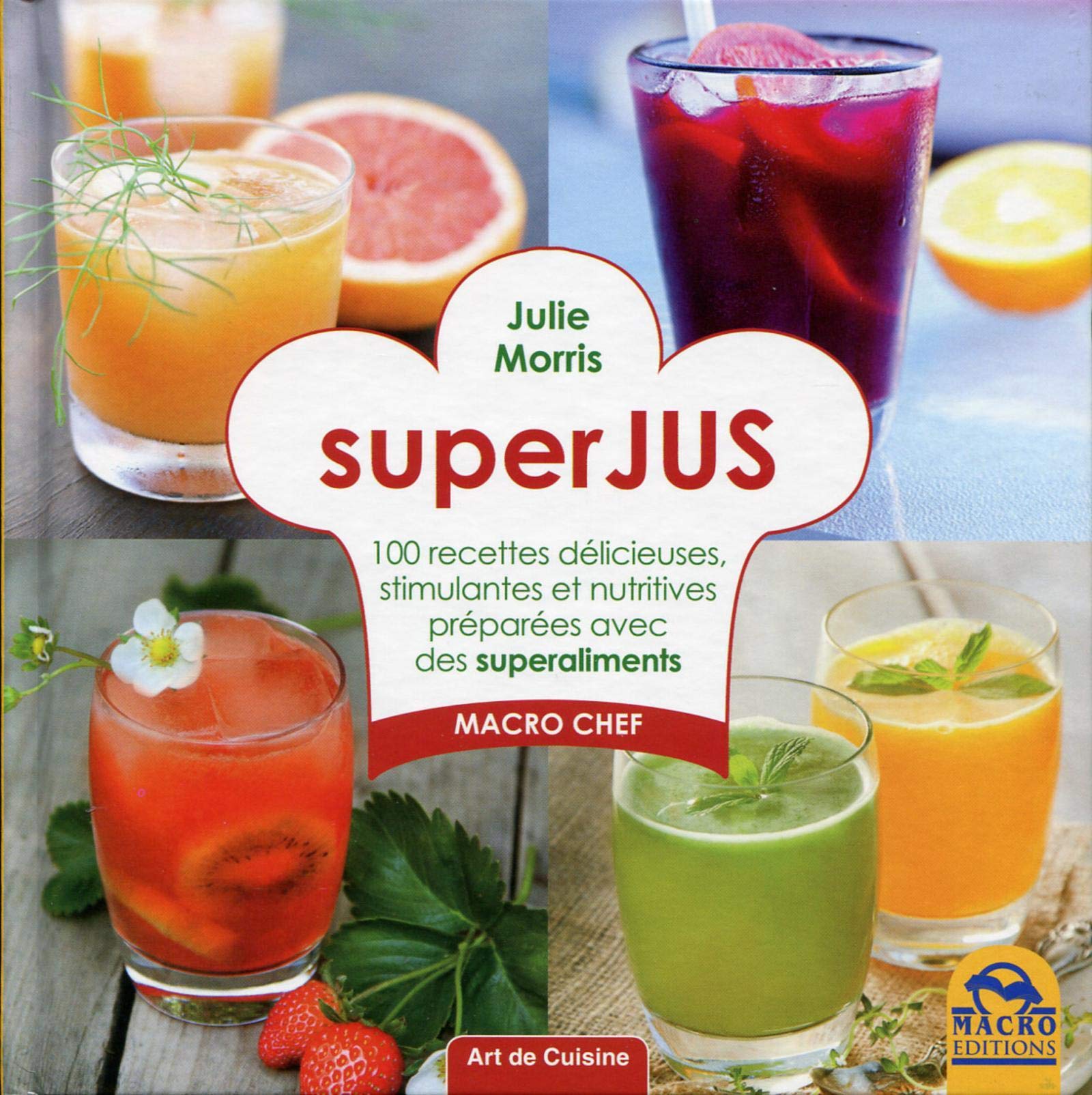 SuperJUS : 100 recettes délicieuses, stimulantes et nutritives préparées avec des superaliments Cooking & Enjoying
