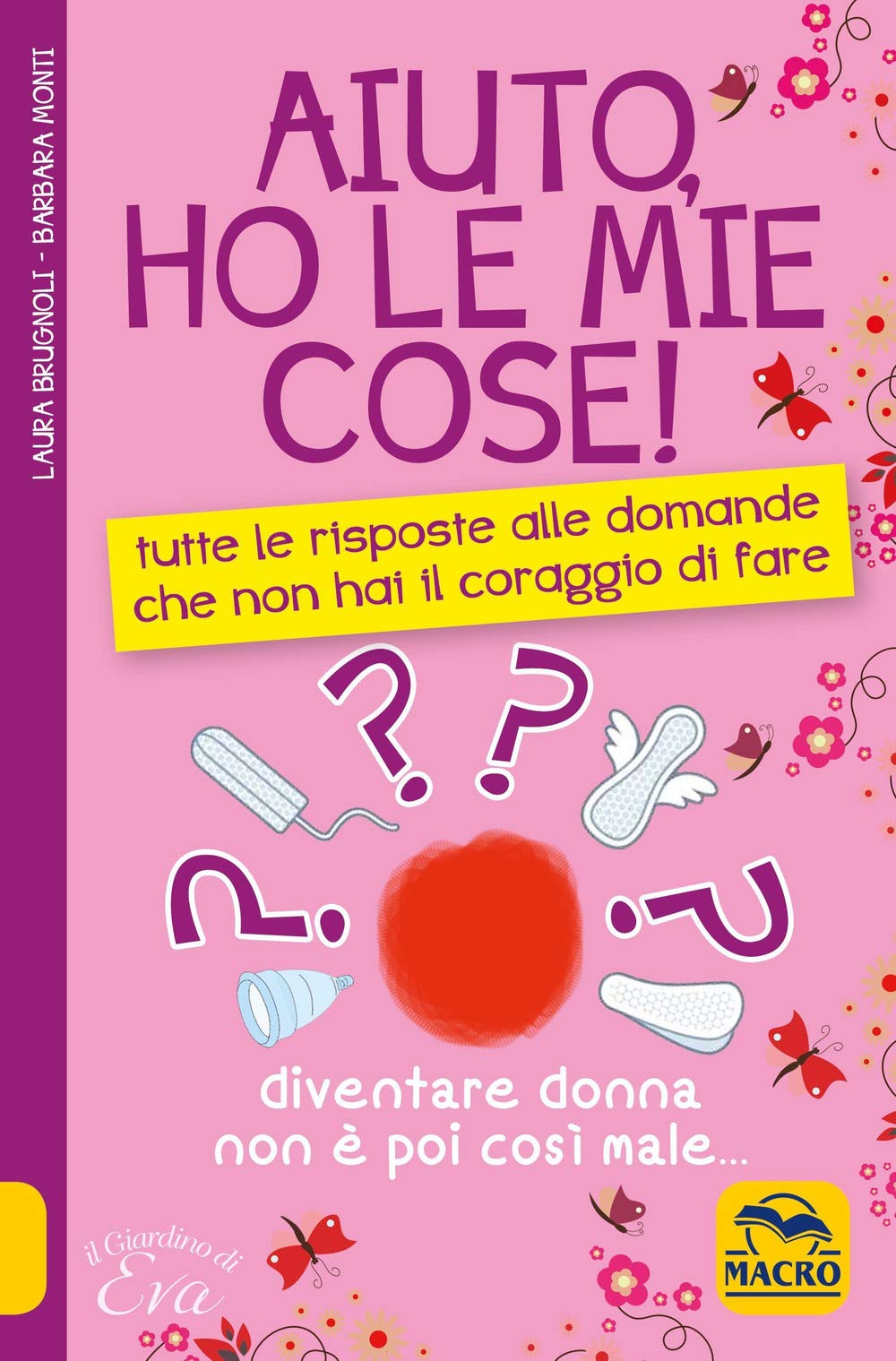 Aiuto ho le mie cose! Tutte le risposte alle domande che non hai il coraggio di fare (Il giardino di Eva) Books