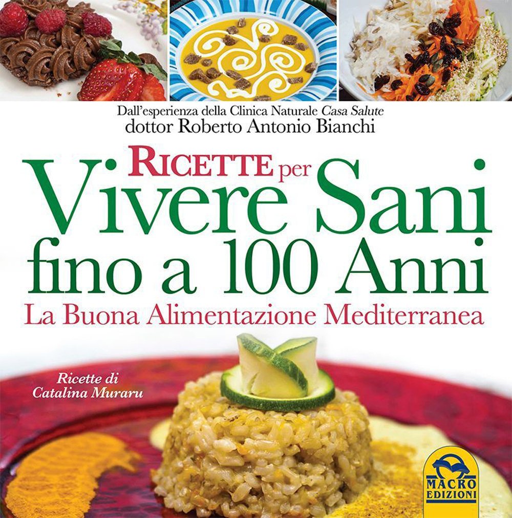 Ricette per vivere sani fino a 100 anni. La buona alimentazione mediterranea book