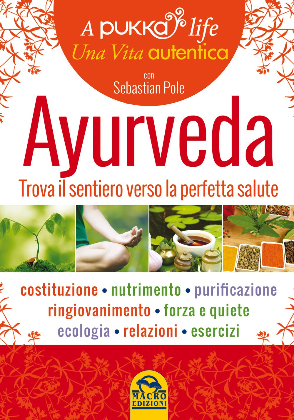 Ayurveda. A pukka life. Trova il sentiero verso la perfetta salute book