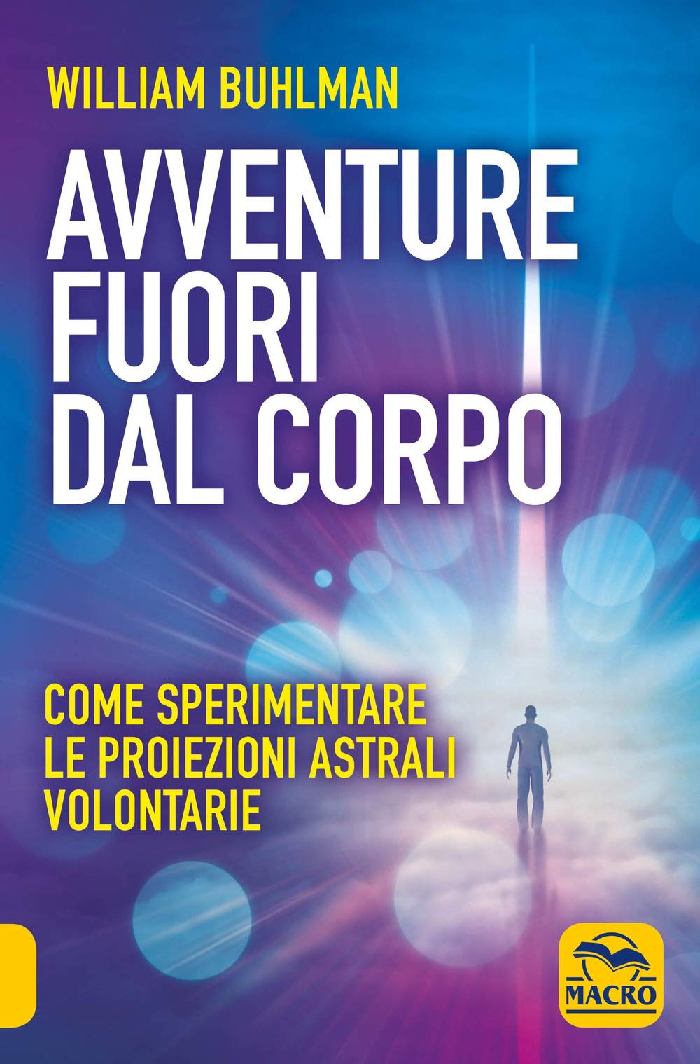 Avventure fuori dal corpo. Come sperimentare le proiezioni astrali volontarie book