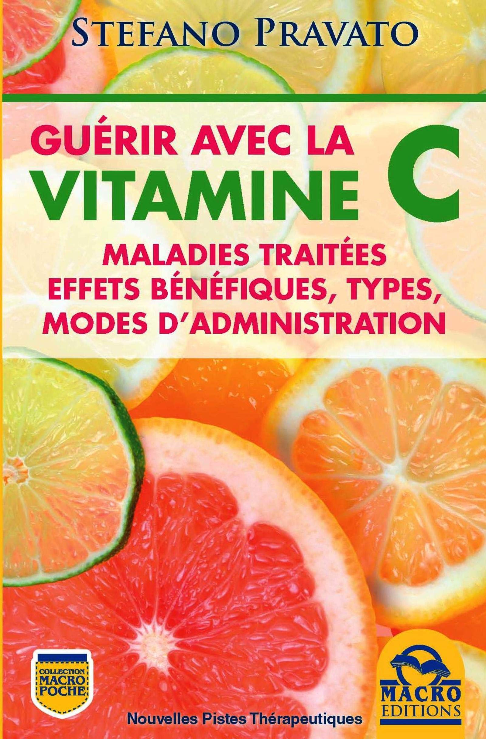 GUERIR AVEC LA VITAMINE C MALADIES TRAITEES EFFETS BENEFIQUES TYPES MODES D ADM: MALADIES TRAITEES, EFFETS BENEFIQUES, TYPES, MODES D'ADMINISTRATION. book
