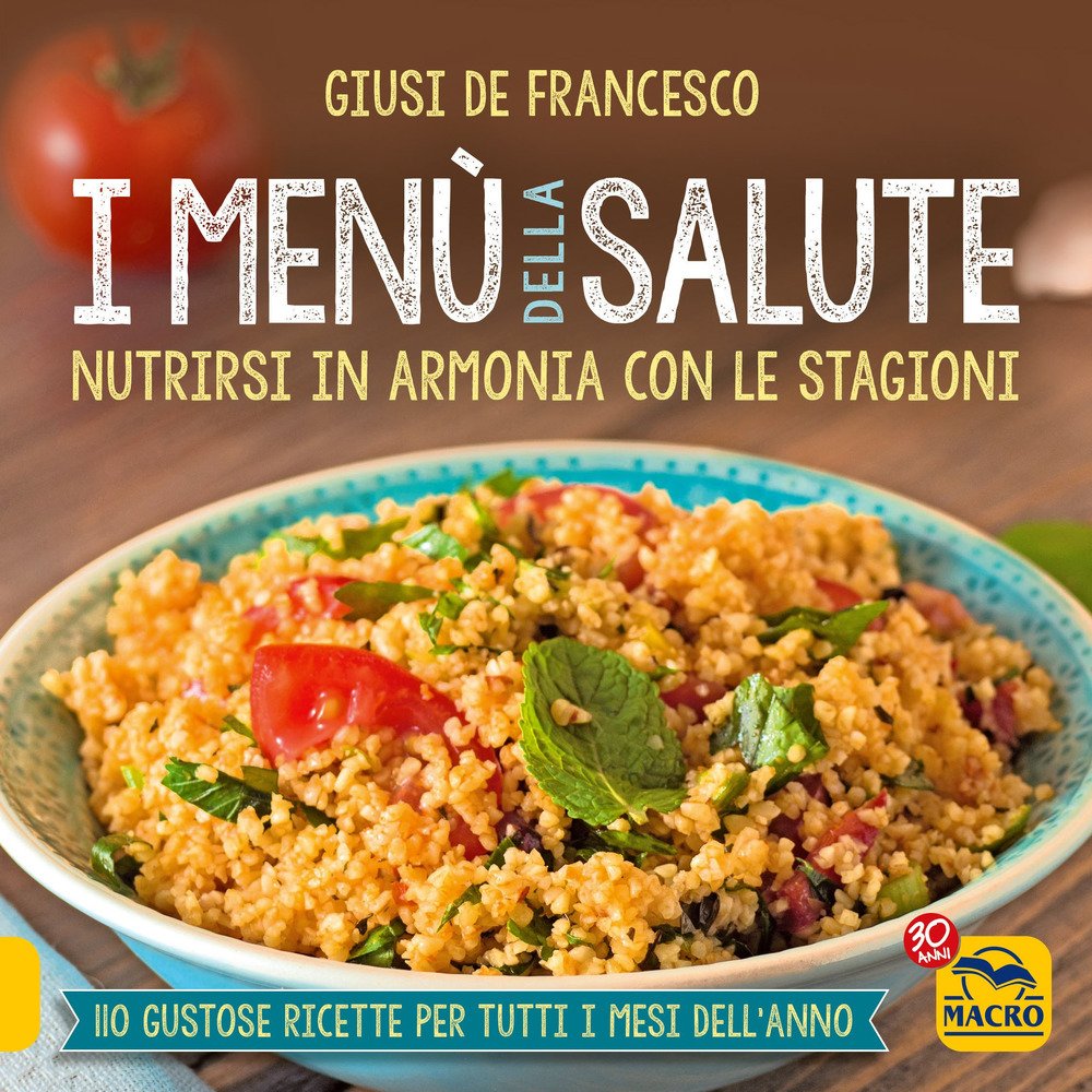 I menù della salute. Nutrirsi in armonia con le stagioni (Cucinare naturalMente... per la salute) Leisure, Home & Garden