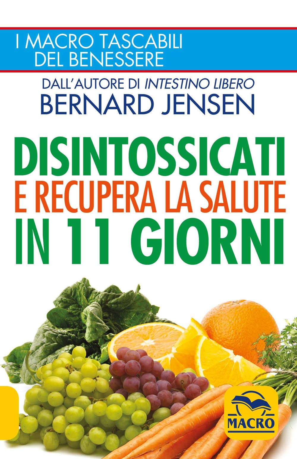 Disintossicati e recupera la salute in 11 giorni (I Macro tascabili del benessere) Health, Nutrition & Fitness