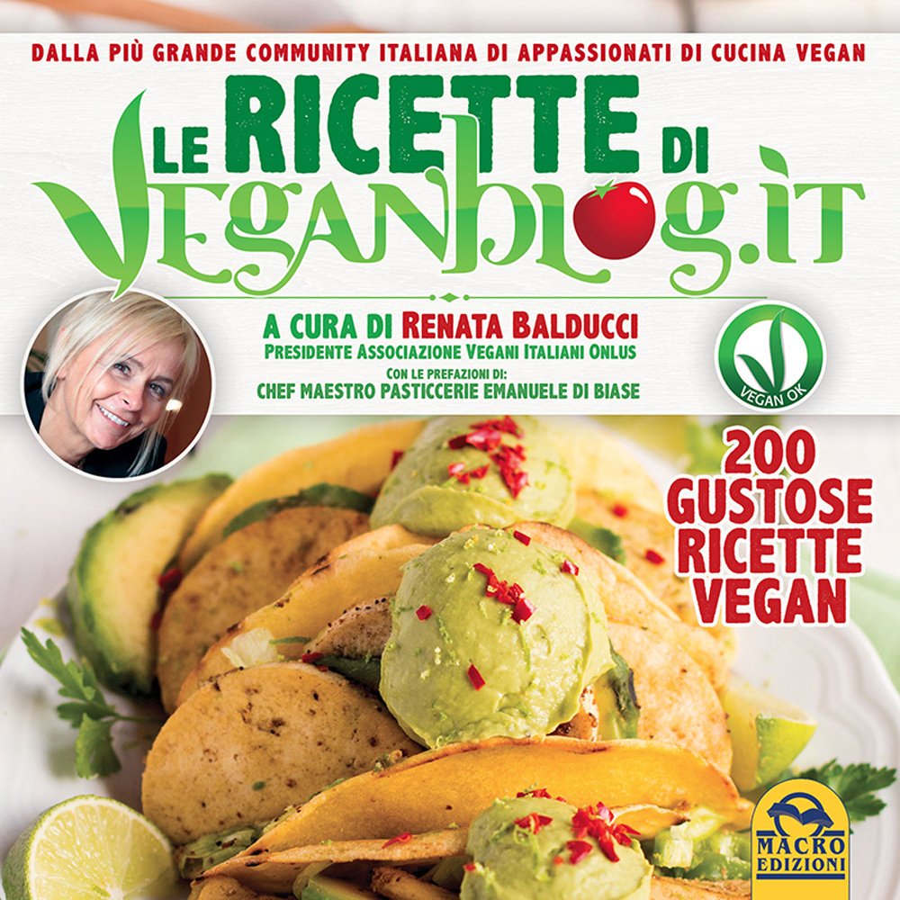 Le ricette di Veganblog.it. 200 gustose ricette vegan book