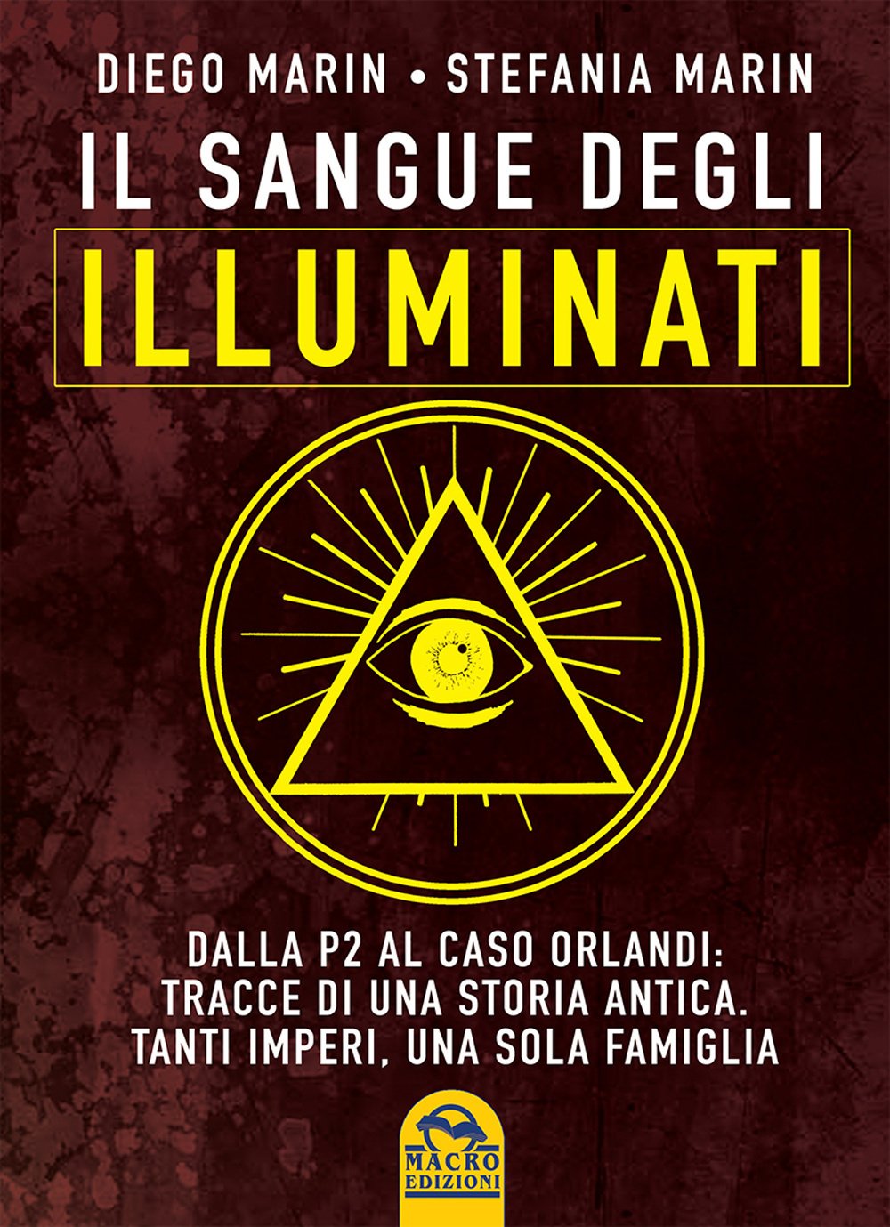 Il sangue degli Illuminati. Dalla P2 al caso Orlandi: tracce di una storia antica. Tanti imperi, una sola famiglia book