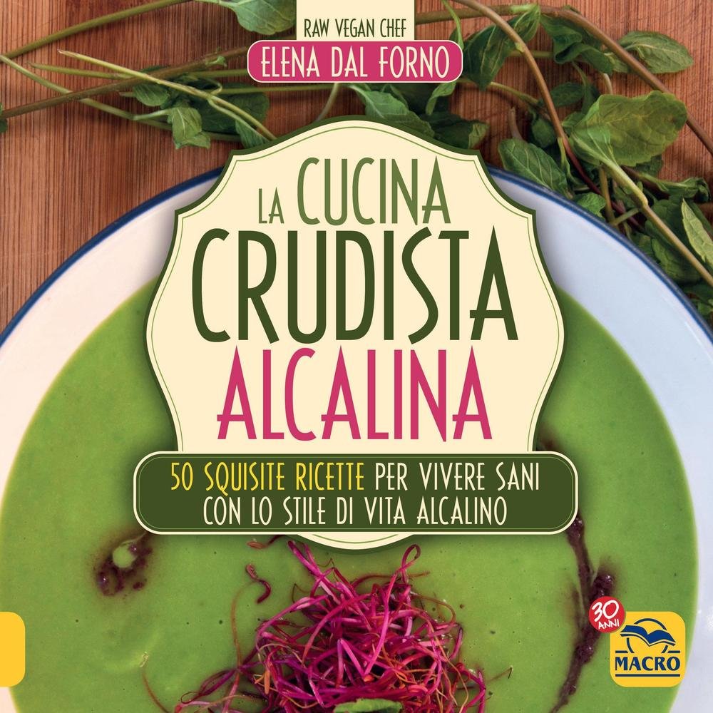La cucina crudista alcalina. 50 squisite ricette per vivere sani con lo stile di vita alcalino Leisure, Home & Garden