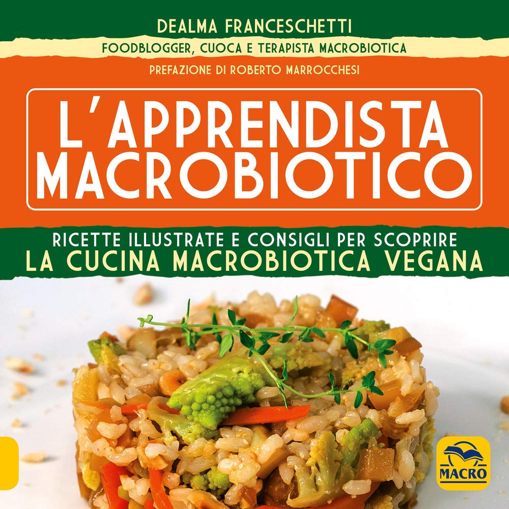 L'apprendista macrobiotico. Ricette illustrate e consigli per scoprire la cucina macrobiotica e vegana Cooking & Enjoying