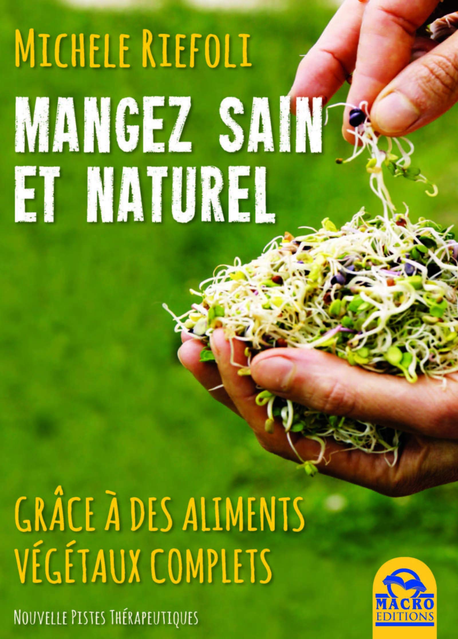 Manger sain et naturel: Grâce à des aliments végétaux complets. Books