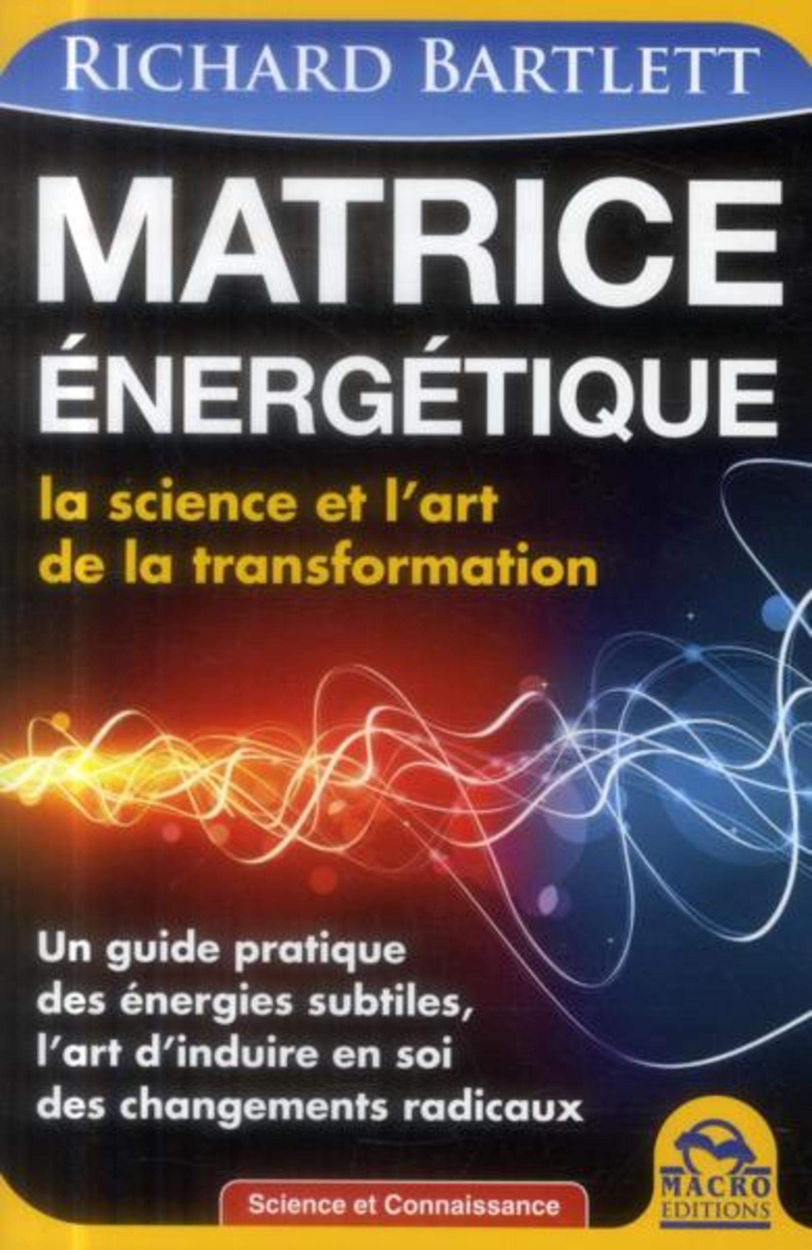 MATRICE ENERGETIQUE LA SCIENCE ET L'ART DE LA TRANSFORMATION: LA SCIENCE ET L'ART DE LA TRANSFORMATION Books