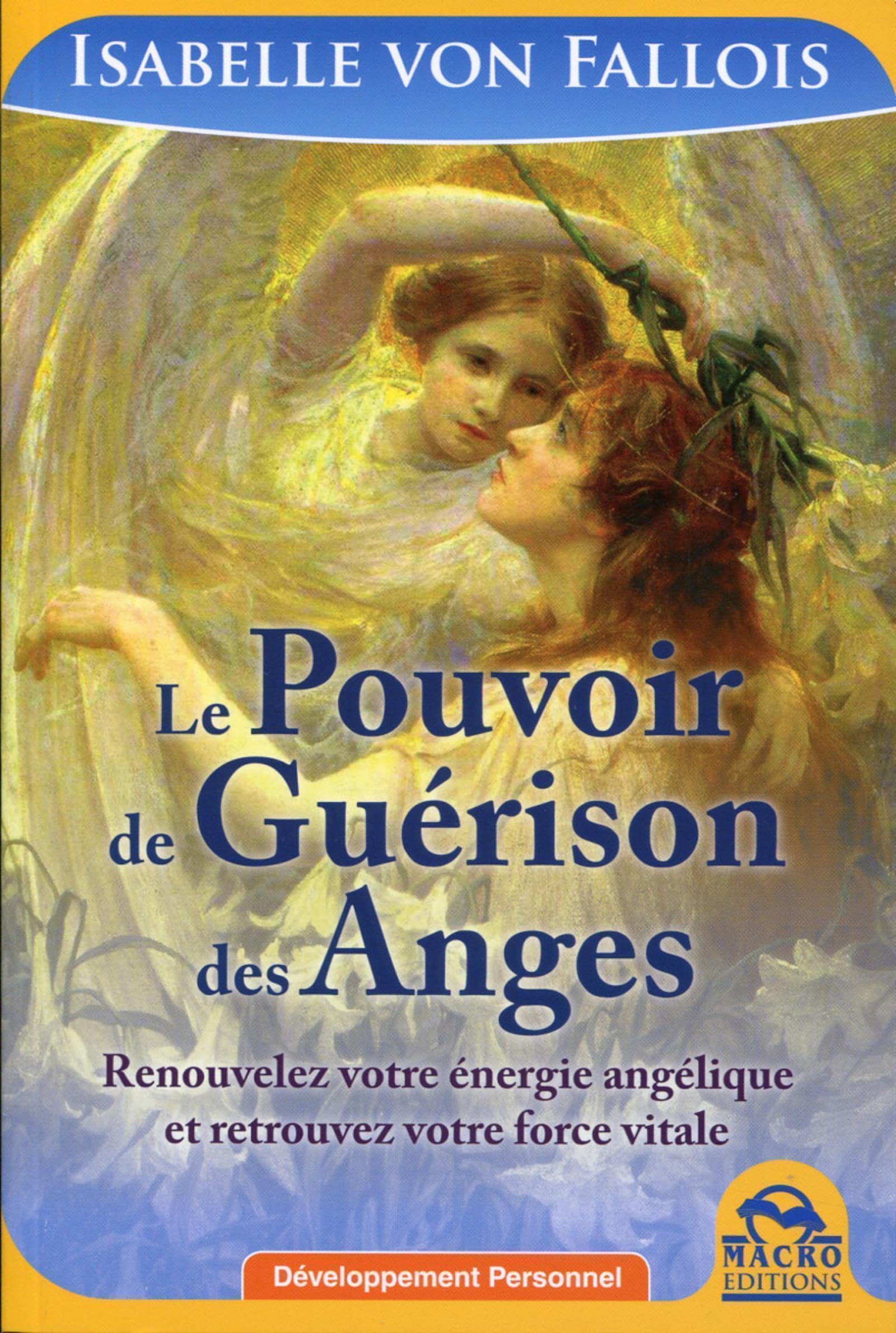 Le pouvoir de guérison des Anges: Renouvelez votre énergie angélique et retrouvez vore force vitale. Health, Nutrition & Fitness
