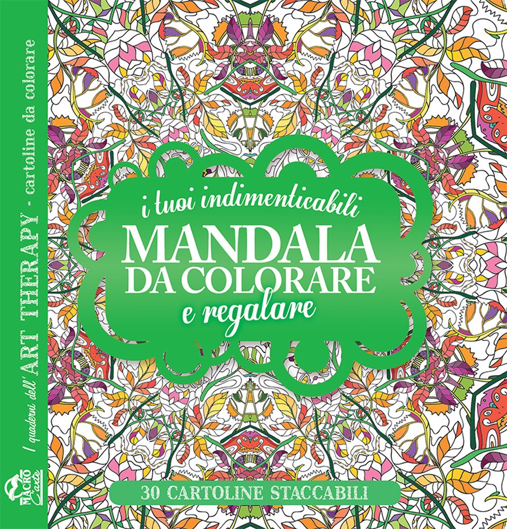 I tuoi indimenticabili mandala da colorare e regalare. I quaderni dell'Art Therapy. Cartoline da colorare book